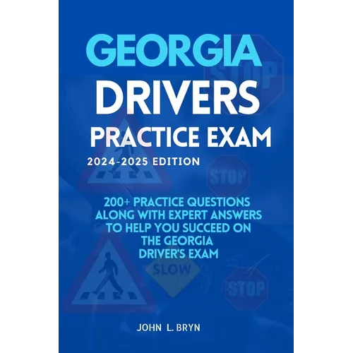 Georgia Drivers Practice Exam: 200+ practice questions along with expert answers to help you succeed on the Georgia driver's exam