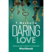 Daring to Love Opening the Door to Healing and Transformation Workbook