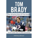Tom Brady: The amazing story of Tom Brady - one of football's most incredible quarterbacks!