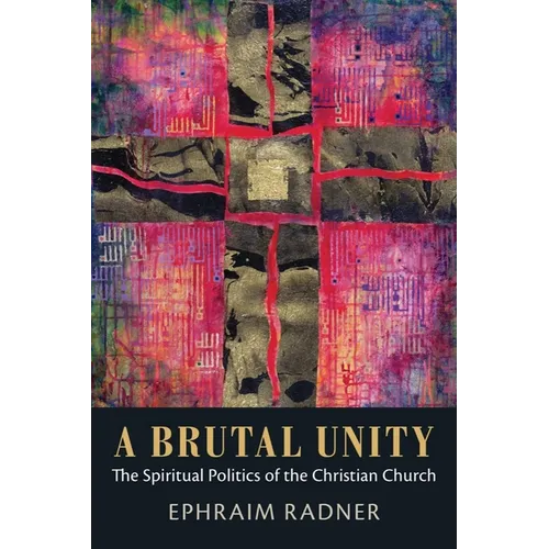A Brutal Unity: The Spiritual Politics of the Christian Church