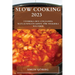 Slow Cooking 2023: Utforska den långsamma matlagningens konst för smakrika måltider