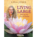Living Large: Mastering Your Power Of Intention: (formerly titled Watch Where You Point That Thing)