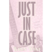 Just In Case