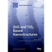 ZnO and TiO2 Based Nanostructures
