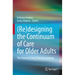 (Re)Designing the Continuum of Care for Older Adults: The Future of Long-Term Care Settings
