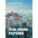 The Mere Future