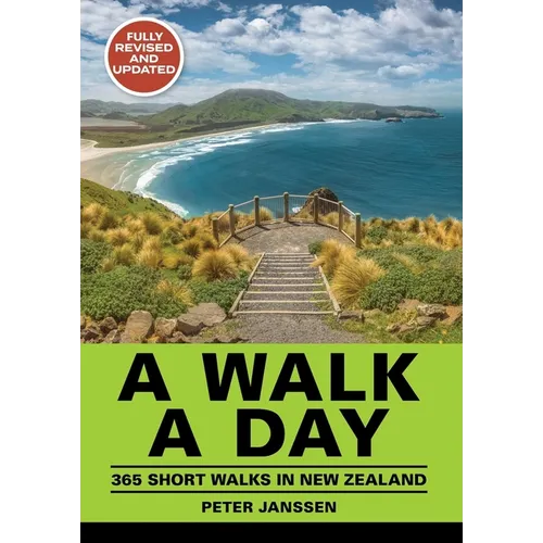 A Walk a Day: 365 Short Walks in New Zealand