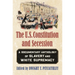 The U.S. Constitution and Secession: A Documentary Anthology of Slavery and White Supremacy