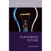 Our Energy Future