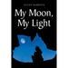 My Moon, My Light