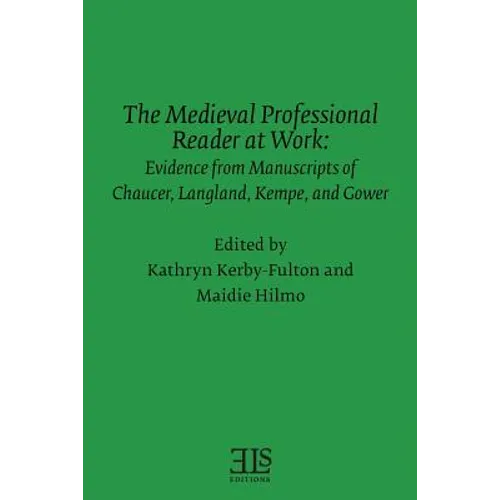 The Medieval Professional Reader at Work: Evidence from Manuscripts of Chaucer Langland, Kempe, and Gower