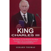 King Charles III: Will Happen To The World In His Reign (The King Of The United Kingdom And 14 Other Commonwealth Realms)