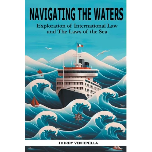 Navigating the Waters: An Exploration of International Law and the Laws of the Sea