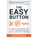 The Easy Button: Cut Through the Distractions, Eliminate Overthinking, and Simplify Your Path to Success