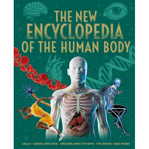 The New Encyclopedia of the Human Body: Cells, Genes and Dna, Organs and Systems, the Brain, and More! - Hardcover