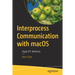 Interprocess Communication with macOS: Apple Ipc Methods