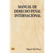 Manual de Derecho Penal Internacional