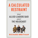 A Calculated Restraint: What Allied Leaders Said about the Holocaust