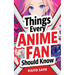 Things Every Anime Fan Should Know: Discover the Fascinating Origins, Genres, Iconic Series, Fandom Culture, and So Much More!