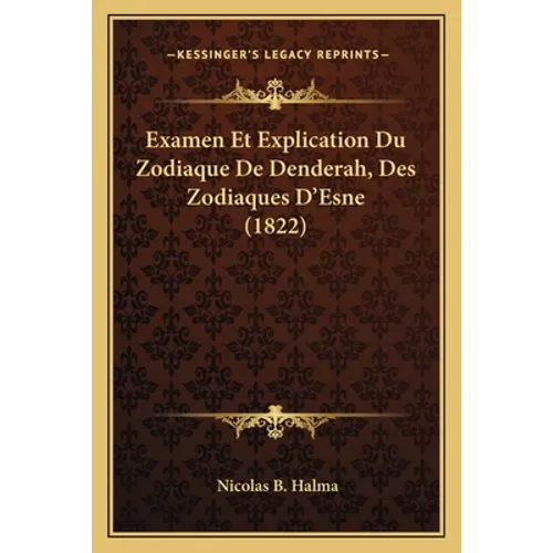 Examen Et Explication Du Zodiaque De Denderah, Des Zodiaques D'Esne (1822)