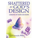 Shattered by God's Design