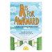 A is for Awkward: A Guide to Surviving Middle School