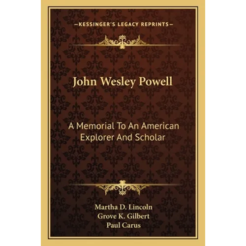John Wesley Powell: A Memorial To An American Explorer And Scholar