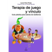 Terapia de juego y vínculo.: Guía práctica para tutores de resiliencia.