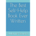 The Best Self-Help Book Ever Written