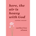 Here, The Air Is Heavy With God: a sapphic poetry collection on love, survival, and freedom