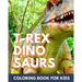 T-Rex Dinosaur Coloring Book for Kids: Coloring book for kids 4-8