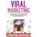 Viral Marketing: 3-in-1 Guide to Master Traffic Generation, Viral Advertising, Memes & Viral Content Marketing