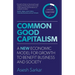 Common Good Capitalism: A new economic model for growth to benefit business and society
