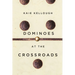 Dominoes at the Crossroads