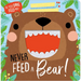 Never Feed a Bear!