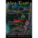 Viva Texas Rivers!: Adventures, Misadventures, and Glimpses of Nirvana Along Our Storied Waterways