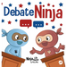 Debate Ninja: A Children's Book About Debating Skills