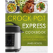 Crock Pot Express Cookbook: Quick and Easy Crock Pot Express Multi-Cooker Recipes for Your Family