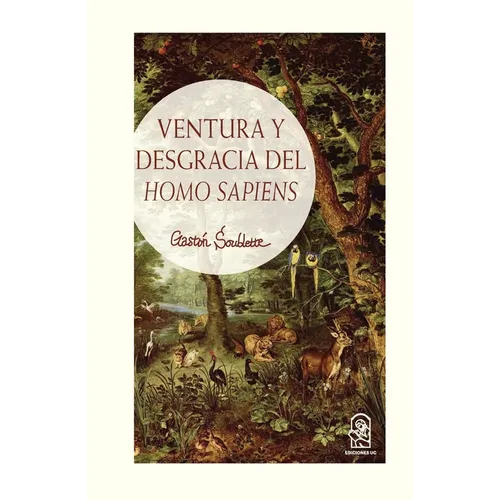 Ventura y desgracia del Homo Sapiens