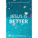 Jesus Is Better: The God Who Likes and Enjoys You