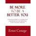 Be More To Be A Better You: A Practical Guide to Creating True Transformation and Mastering a New Visionary Identity