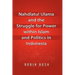 Nahdlatul Ulama and the Struggle for Power within Islam and Politics in Indonesia