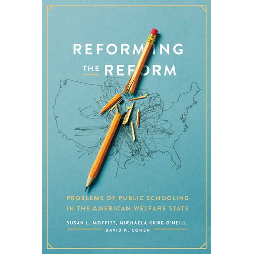 Reforming the Reform: Problems of Public Schooling in the American Welfare State