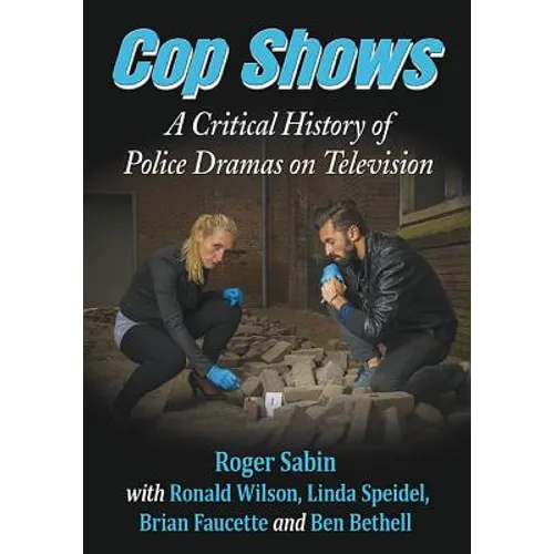 Cop Shows: A Critical History of Police Dramas on Television