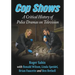 Cop Shows: A Critical History of Police Dramas on Television