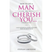 How To Get A Man To Cherish You...If You're His Wife: A no-nonsense guide for every wife or bride-to-be.