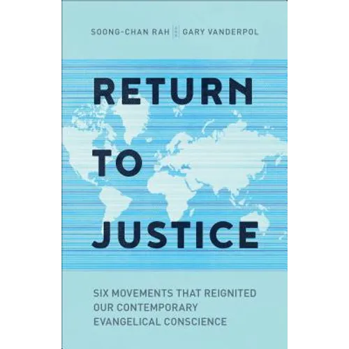 Return to Justice: Six Movements That Reignited Our Contemporary Evangelical Conscience