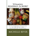 Vitamins, Minerals, and More!: Food Sources, Functions of the Body, and Deficiencies (Symptoms)