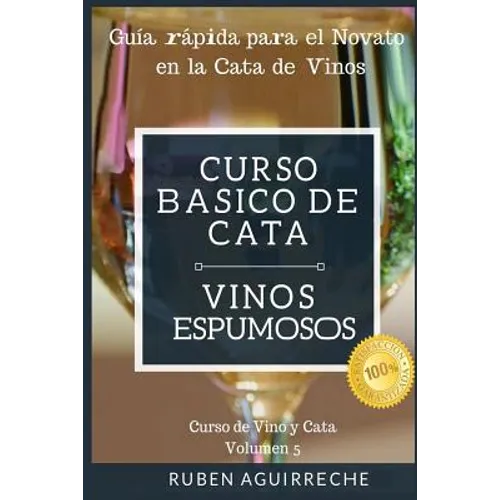 Curso Básico de Cata (Vinos Espumosos): Guía rápida para el Novato en la Cata de Vinos