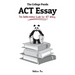 The College Panda's ACT Essay: The Battle-tested Guide for ACT Writing